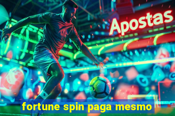 fortune spin paga mesmo